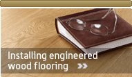 Installing engineered wood flooring?